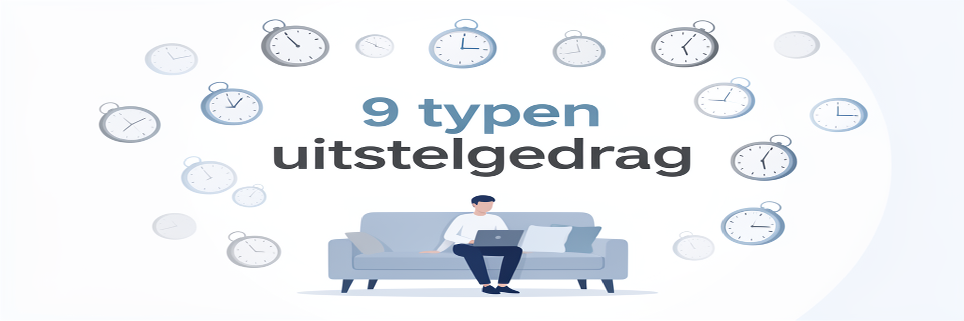9 typen uitstelgedrag: welk type past bij jou?